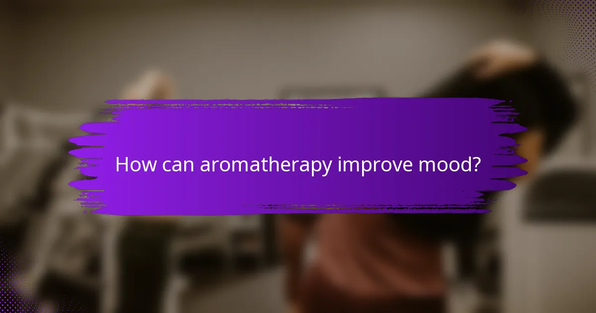 How can aromatherapy improve mood?