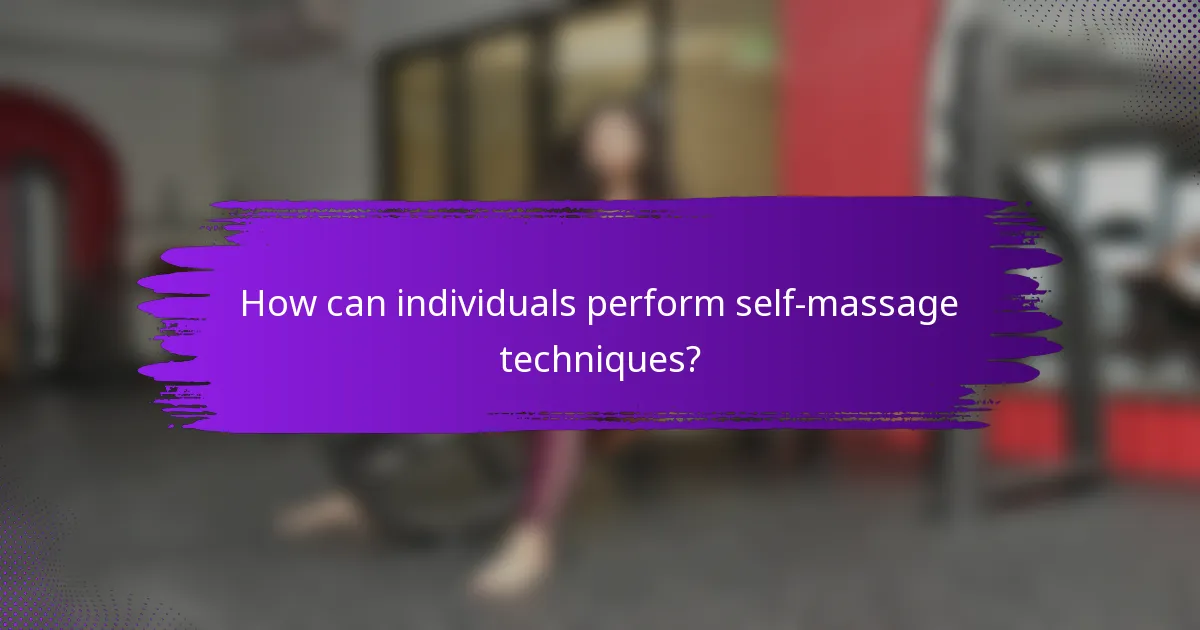 How can individuals perform self-massage techniques?