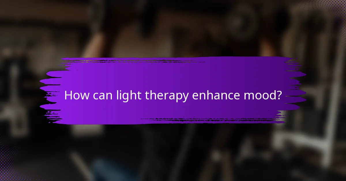 How can light therapy enhance mood?