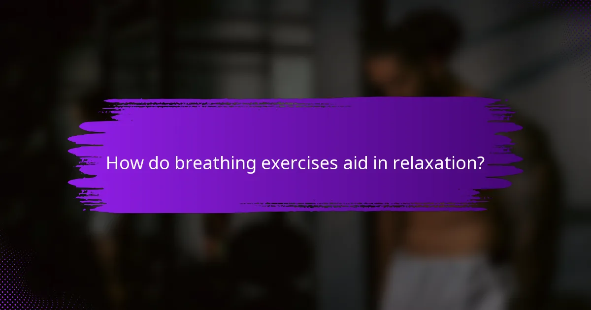 How do breathing exercises aid in relaxation?