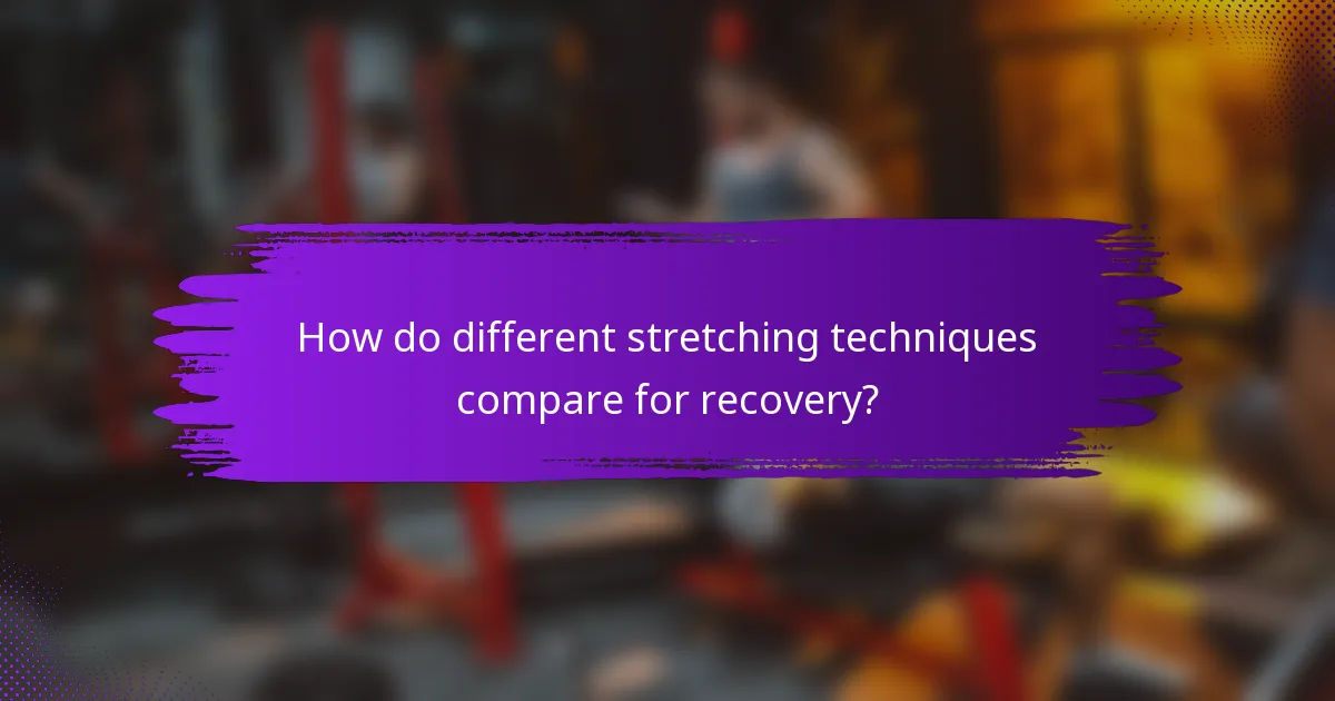 How do different stretching techniques compare for recovery?
