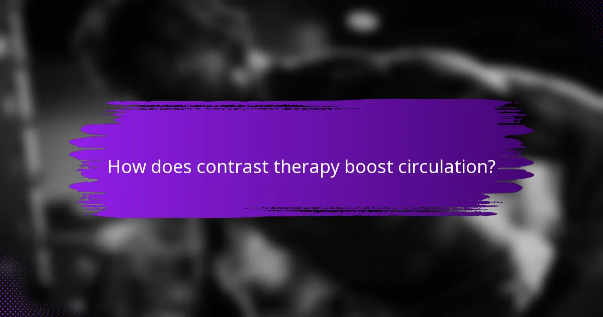 How does contrast therapy boost circulation?