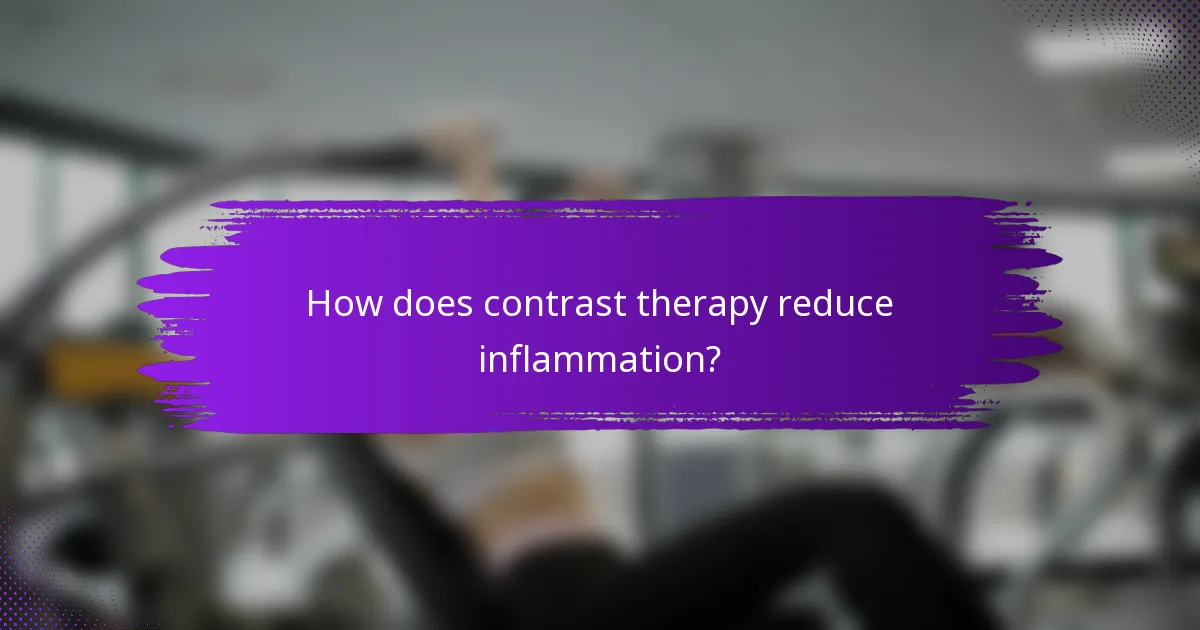 How does contrast therapy reduce inflammation?