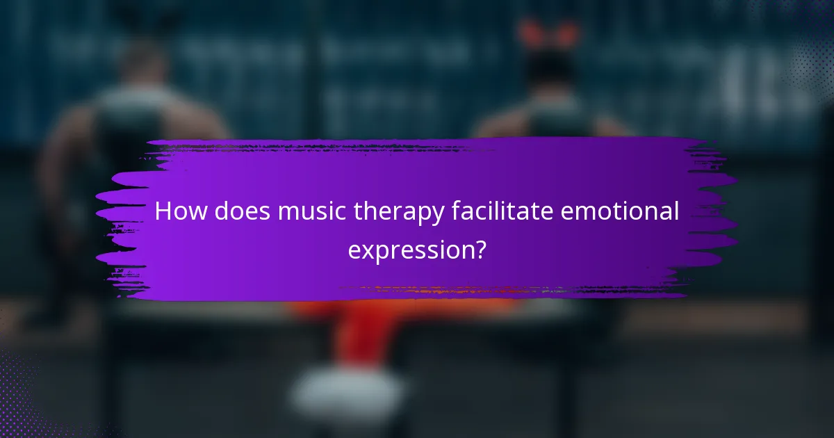 How does music therapy facilitate emotional expression?