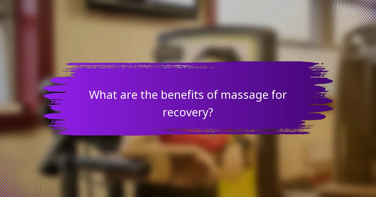 What are the benefits of massage for recovery?