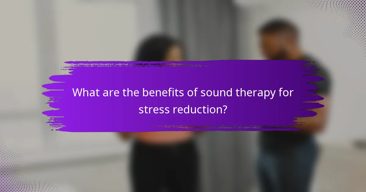 What are the benefits of sound therapy for stress reduction?