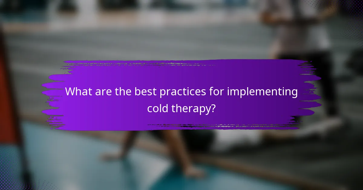 What are the best practices for implementing cold therapy?