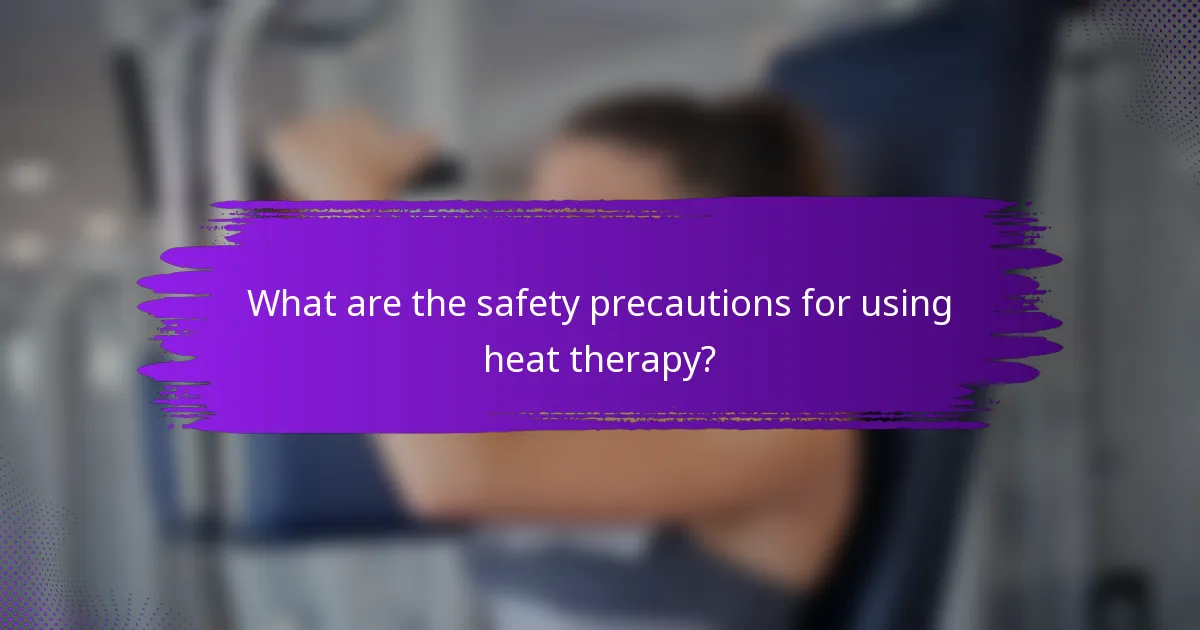What are the safety precautions for using heat therapy?