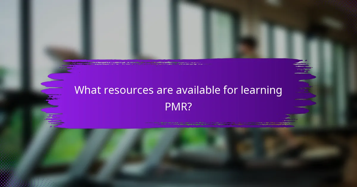 What resources are available for learning PMR?