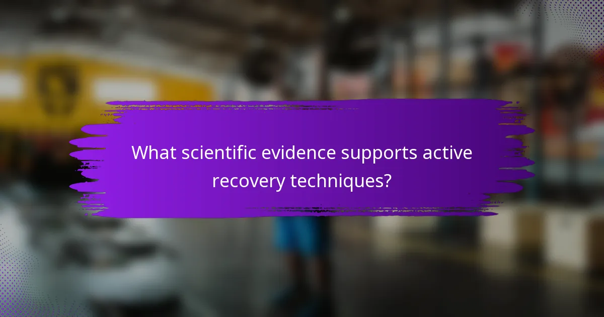 What scientific evidence supports active recovery techniques?
