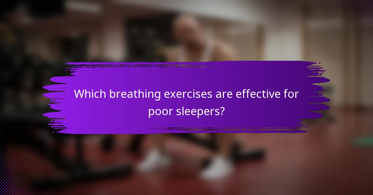 Which breathing exercises are effective for poor sleepers?
