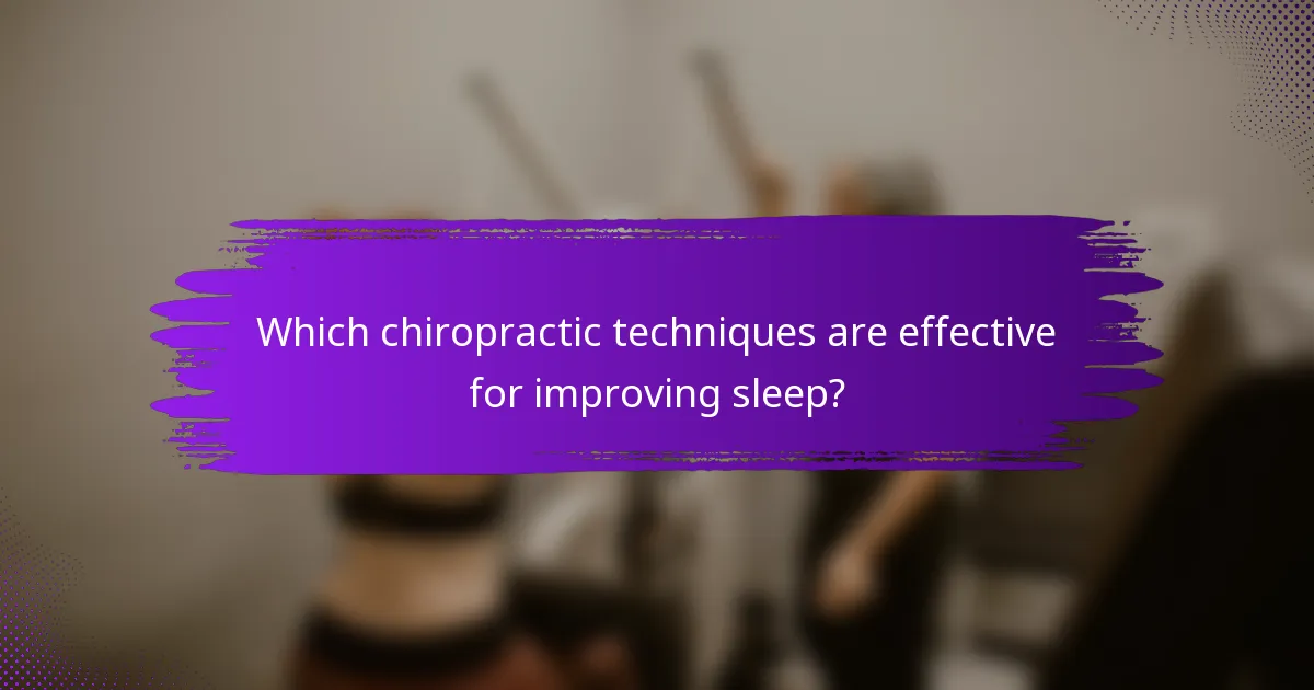 Which chiropractic techniques are effective for improving sleep?