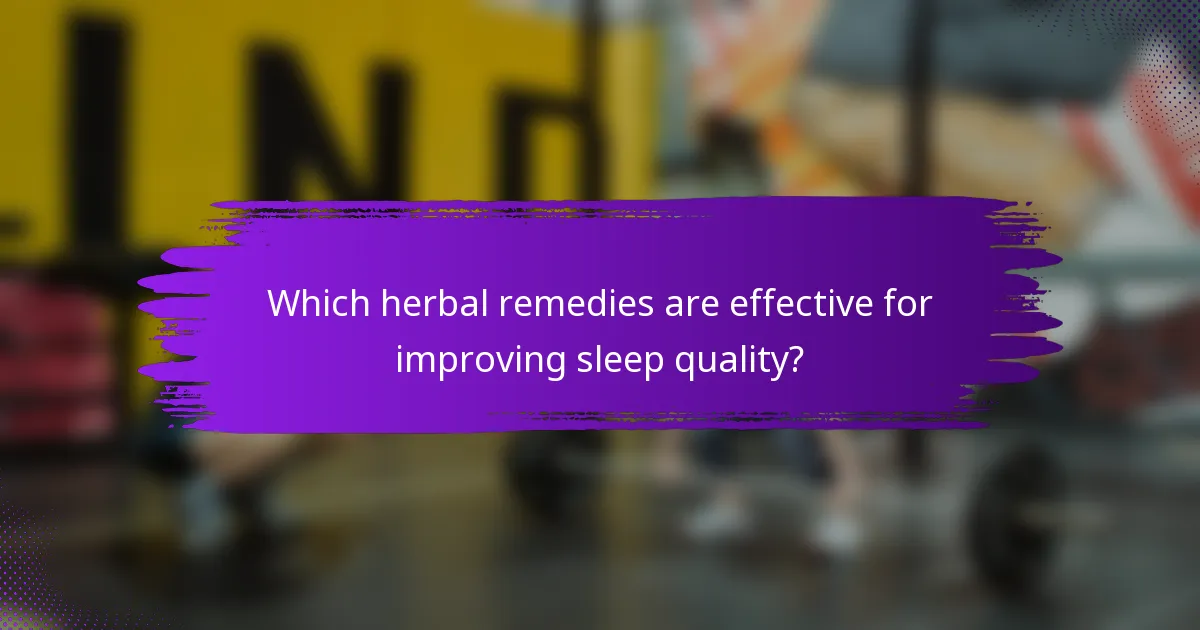 Which herbal remedies are effective for improving sleep quality?