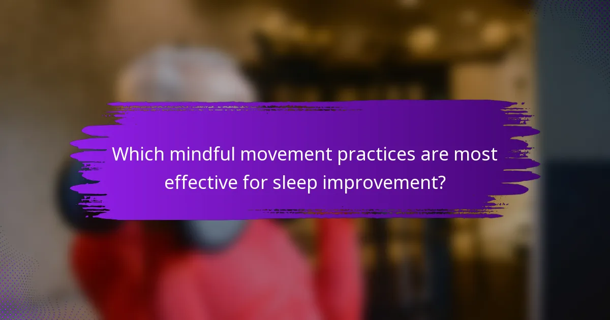 Which mindful movement practices are most effective for sleep improvement?